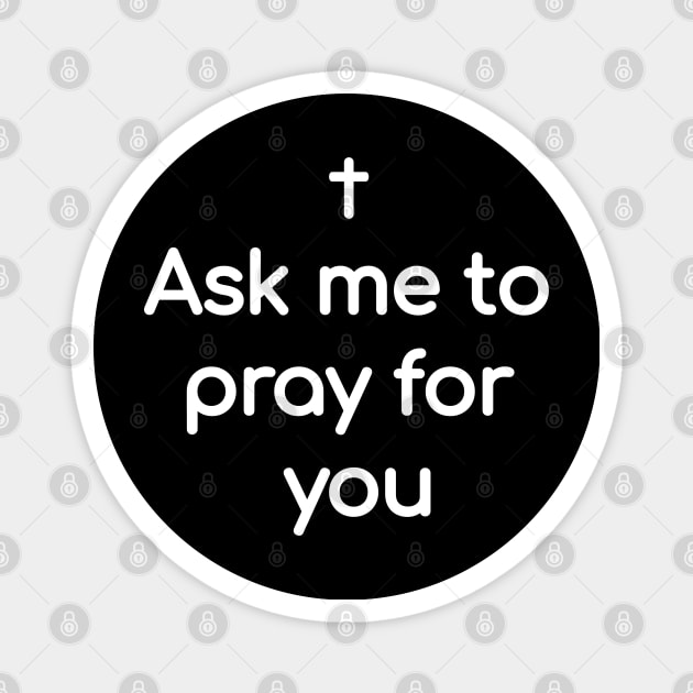 Ask me to pray for you Magnet by Christian ever life